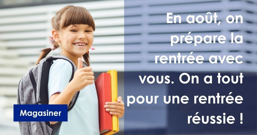 En août, on prépare la rentrée avec vous. On a tout pour une rentrée réussie !